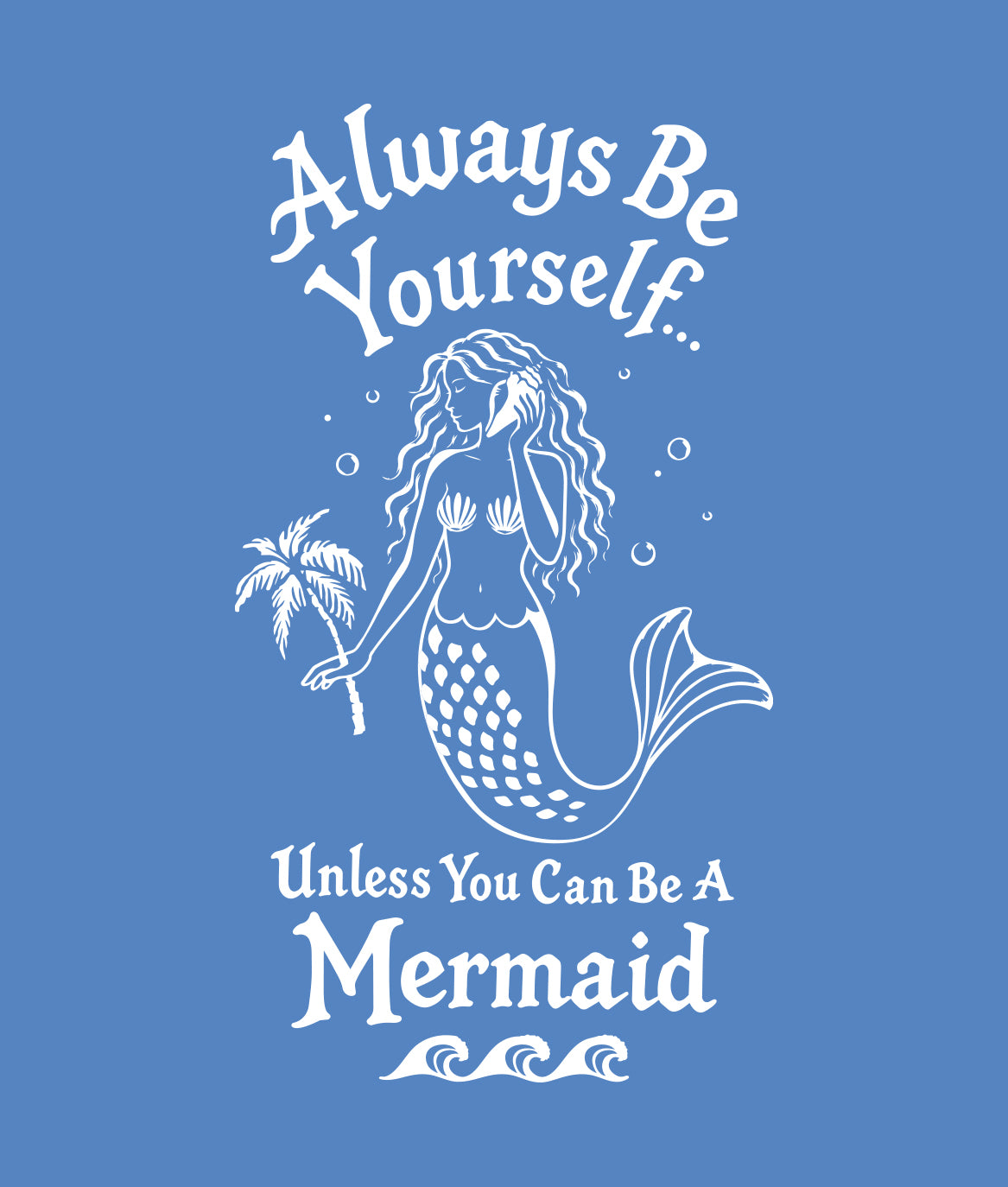 Always Be yourself Mermaid Girls Tee - Iris Blue